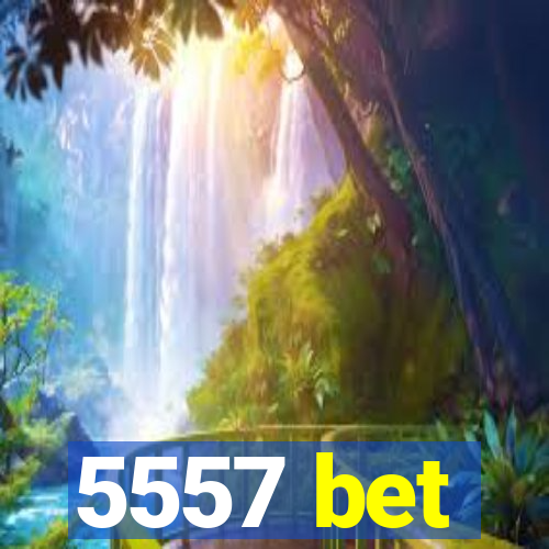 5557 bet